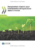 Perspectives d'avenir pour l'alimentation et l'agriculture dans le monde