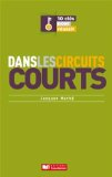 10 clés pour réussir dans les circuits courts