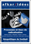 Afkar / Idées, n. 58 - automne-hiver 2018 - Processus et lieux de radicalisation