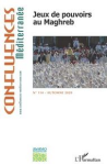 Confluences Méditerranée, n. 114 - Automne 2020 - Jeux de pouvoirs au Maghreb
