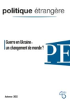 Politique étrangère, n. 3 - Automne 2022 - Guerre en Ukraine : un changement de monde ?