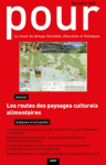 Pour, n. 245 - Juin 2023 - Les routes des paysages culturels alimentaires