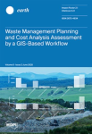 Earth, vol. 6, n. 2 - June 2025 - Waste management planning and cost analysis assessment by a GIS-based workflow