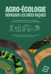 Agroécologie : dépasser les idées reçues. 15 controverses éclairées par la science pour avancer sur les transitions agricoles et alimentaires