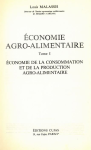 Economie agroalimentaire. Tome 1 : économie de la consommation et de la production agroalimentaire