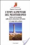 I tempi alimentari del Mediterraneo: cultura ed economia nella storia alimentare nell'uomo. I. I tempi della cultura. II. I tempi dell'economia [Donation Louis Malassis]