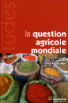 La question agricole mondiale : enjeux économiques, sociaux et environnementaux
