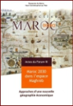 Maroc 2030 dans l'espace Maghreb, approches d'une nouvelle géographie économique