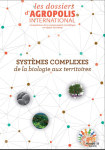 Dossiers d'Agropolis International (Les), n. 23 - Juin 2018 - Systèmes complexes de la biologie aux territoires