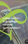 Ecologie et politique, n. 60 - Janvier 2020 - Lutter contre le gaspillage : réforme ou révolution ?