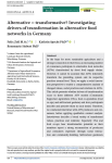 Alternative = transformative? Investigating drivers of transformation in alternative food networks in Germany