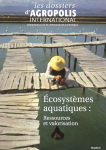 Dossiers d'Agropolis International (Les), n. 6 - Septembre 2007 - Ecosystèmes aquatiques : ressources et valorisation