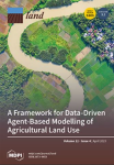 Land, vol. 12, n. 4 - April 2023 - A framework for data-driven agent-based modelling of agricultural land use 