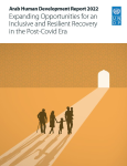Expanding Opportunities for an Inclusive and Resilient Recovery in the Post-Covid Era: arab human development report 2022