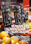 Pour une transformation des systèmes agroalimentaires : connaître le coût véritable des aliments. La situation mondiale de l'alimentation et de l'agriculture 2023
