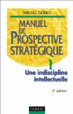 Manuel de Prospection Stratégique. Tome I: une indiscipline intellectuelle. Tome II: l'art et la méthode
