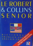 Le Robert et Collins : dictionnaire français-anglais, anglais-français senior = Collins Robert french-english, english-french unabridged