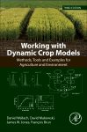 Working with dynamic crop models: methods, tools and examples for agriculture and environment