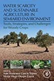 Water scarcity and sustainable agriculture in semiarid environment: tools, strategies, and challenges for woody crops