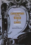 Consumption and the world of goods