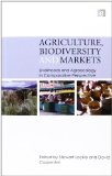 Agriculture, biodiversity and markets: livehoods and agroecology in comparative perspective