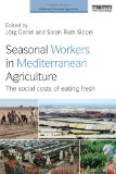 Seasonal workers in Mediterranean agriculture: the social costs of eating fresh