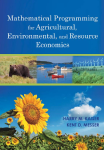Mathematical programming for agricultural, environmental, and resource economics