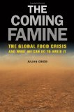 The coming famine: the global food crisis and what we can do to avoid it