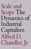Scale and Scope: the dynamics of industrial capitalism