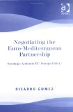 Negotiating the Euro-Mediterranean partnership: Strategic action in EU foreign policy ?