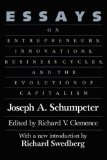 Essays on entrepreneurs innovations, business cycles, and the evolution of capitalism