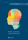 Mind, society, and behavior. World Development Report 2015