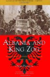 Albania and King Zog: independence, republic and monarchy 1908-1939