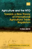 Agriculture and the WTO. Towards a new theory of international agricultural trade regulation