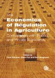 The economics of regulation in agriculture: compliance with public and private standards