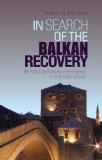 In search of Balkan recovery: the political and economic reemergence of South-Eastern Europe