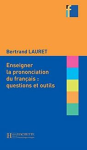 Enseigner la prononciation du français : questions et outils