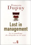 Lost in management : la vie quotidienne des entreprises au XXIe siècle