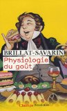 Brillat-Savarin : physiologie du goût