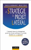 La stratégie du projet latéral : comment réussir le changement quand les forces politiques et sociales doutent ou s'y opposent