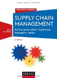 Supply chain management : achat, production, logistique, transport, vente