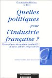 Quelles politiques pour l'industrie française ? Dynamiques du système productif - analyse, débats, propositions
