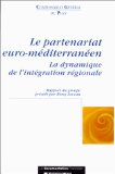 Le partenariat euro-méditerranéen : la dynamique de l'intégration régionale. Rapport du groupe de travail Méditerranée: Economies et migrations