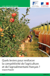 Quels leviers pour renforcer la compétitivité de l’agriculture et de l’agroalimentaire français ?