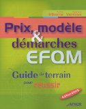 Prix, modèle et démarches EFQM [European Foundation for Quality Management] : guide de terrain pour réussir