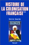 Histoire de la colonisation française. Tome 2 : flux et reflux (1815-1962)