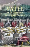 Vatel et la naissance de la gastronomie : recettes du grand siècle adaptées par Patrick Rambourg