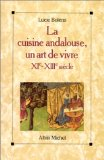 La cuisine andalouse, un art de vivre XIe-XIIIe siècle