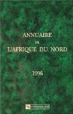Annuaire de l'Afrique du Nord : L'encyclopédie annuelle du Maghreb contemporain 1996