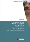 L'agriculture roumaine en mutation : la construction sociale du marché